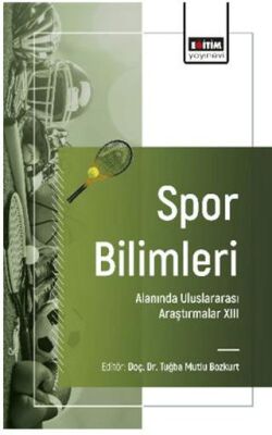 Spor Bilimleri Alanında Uluslararası Araştırmalar - XIII - 1