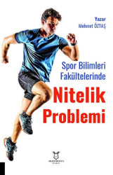 Spor Bilimleri Fakültelerinde Nitelik Problemi: Öğretim Elemanı ve Öğrenci Görüşleri - Akademisyen Kitabevi