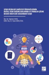 Spor Bilimleri Fakültesi Öğrencilerinin Dijital Oyun Bağımlılıklarının ve Problem Çözme Beceri Düzey - Gazi Kitabevi