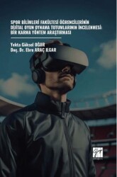 Spor Bilimleri Fakültesi Öğrencilerinin Dijital Oyun Oynama Tutumlarının İncelenmesi: Bir Karma Yönt - Gazi Kitabevi