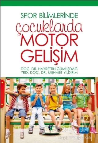 Spor Bilimlerinde ÇOCUKLARDA MOTOR GELİŞİM - Nobel Akademik Yayıncılık