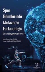 Spor Bilimlerinde Metaverse Farkındalığı: Dijital Dünyaya Hazır mıyız? - Akademisyen Kitabevi