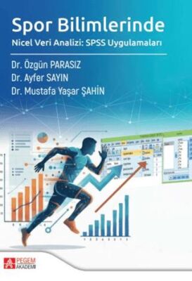 Spor Bilimlerinde Nicel Veri Analizi: SPSS Uygulamaları - 1