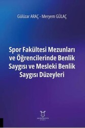 Spor Fakültesi Mezunları ve Öğrencilerinde Benlik Saygısı ve Mesleki Benlik Saygısı Düzeyleri - Akademisyen Kitabevi