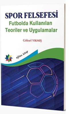 Spor Felsefesi - Futbolda Kullanılan Teoriler ve Uygulamalar - 1