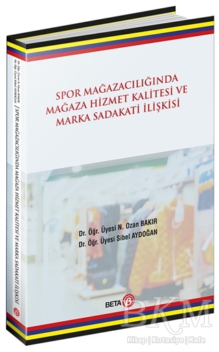 Spor Mağazacılığında Hizmet Kalitesi ve Marka Sadakati İlişkisi - Beta Yayınevi
