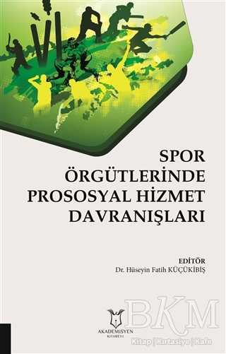 Spor Örgütlerinde Prososyal Hizmet Davranışları - Akademisyen Kitabevi