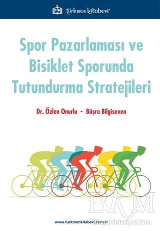 Spor Pazarlaması ve Bisiklet Sporunda Tutundurma Stratejileri - Türkmen Kitabevi