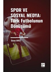 Spor ve Sosyal Medya: Türk Futbolunun Dönüşümü - Gazi Kitabevi