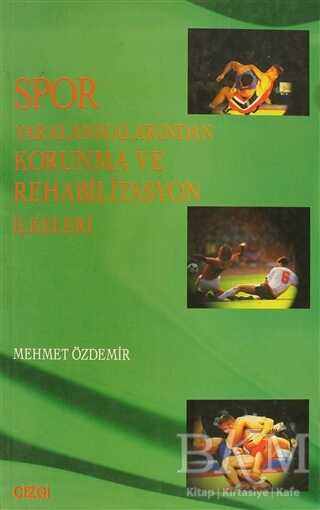 Spor Yaralanmalarından Korunma ve Rehabilitasyon İlkeleri - Çizgi Kitabevi Yayınları