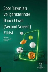Spor Yayınları ve İçeriklerinde İkinci Ekran Second Screen Etkisi - Akademisyen Kitabevi