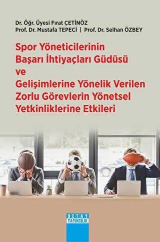 Spor Yöneticilerinin Başarı İhtiyaçları Güdüsü Ve Gelişimlerine Yönelik Verilen Zorlu Görevlerin Yönetsel Yetkinliklerine Etkileri - 1