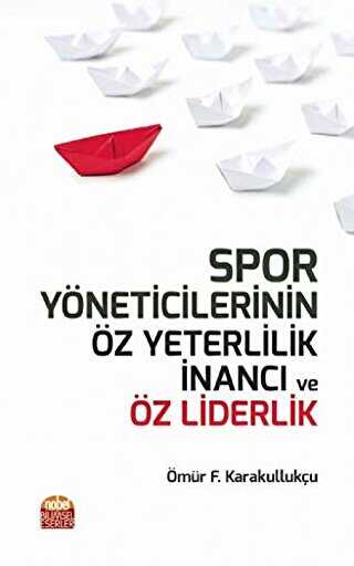 Spor Yöneticilerinin Öz Yeterlilik İnancı ve Öz Liderlik - Nobel Bilimsel Eserler