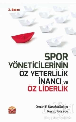 Spor Yöneticilerinin Öz Yeterlilik İnancı ve Öz Liderlik - Nobel Bilimsel Eserler