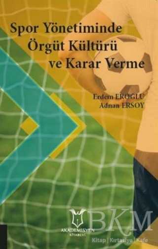 Spor Yönetiminde Örgüt Kültürü ve Karar Verme - Akademisyen Kitabevi