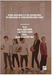 Spora Katılımın 5-6 Yaş Çocuklarda Öz Düzenleme ve Oyun Becerilerine Etkisi - Gazi Kitabevi