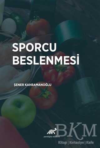 Sporcu Beslenmesi - Paradigma Akademi Yayınları