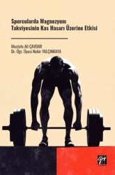 Sporcularda Magnezyum Takviyesinin Kas Hasarı Üzerine Etkisi - Gazi Kitabevi