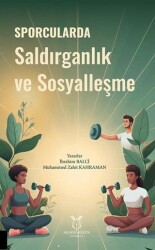 Sporcularda Saldırganlık ve Sosyalleşme - Akademisyen Kitabevi