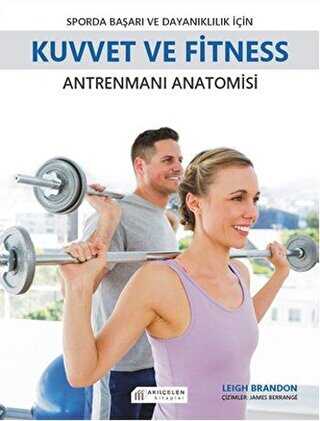 Sporda Başarı ve Dayanıklılık için Kuvvet ve Fitness Antrenmanı Anatomisi - Akıl Çelen Kitaplar
