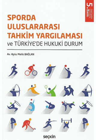 Sporda Uluslararası Tahkim Yargılaması ve Türkiye`de Hukuki Durum - Seçkin Yayıncılık
