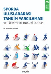 Sporda Uluslararası Tahkim Yargılaması ve Türkiye`de Hukuki Durum - Seçkin Yayıncılık
