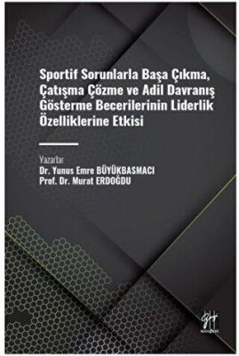 Sportif Sorunlarla Başa Çıkma, Çatışma Çözme ve Adil Davranış Gösterme Becerilerinin Liderlik Özelli - 1
