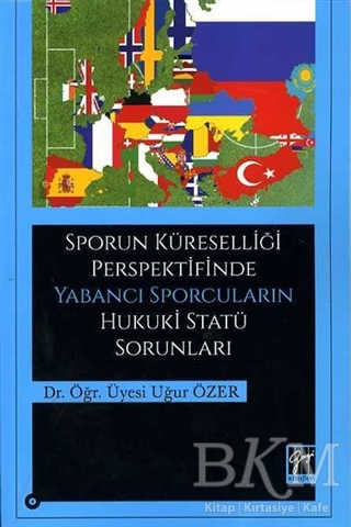 Sporun Küreselliği Perspektifinde Yabancı Sporcuların Hukuki Statü Sorunları - Gazi Kitabevi