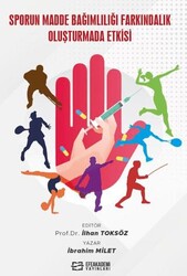 Sporun Madde Bağımlılığı Farkındalık Oluşturmada Etkisi - Efe Akademi Yayınları