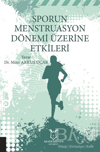 Sporun Menstruasyon Dönemi Üzerine Etkileri - Akademisyen Kitabevi