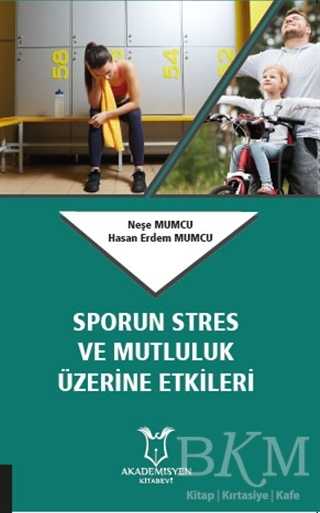 Sporun Stres ve Mutluluk Üzerine Etkileri - Akademisyen Kitabevi