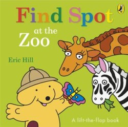 Spot: Find Spot at the Zoo A Lift-the-Flap Story - Puffin Books