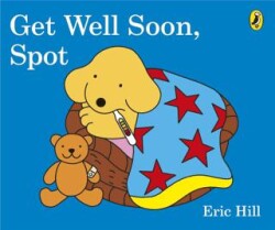 Spot: Get Well Soon, Spot Board Book - Puffin Books