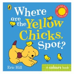 Spot: Where are the Yellow Chicks, Spot? - Puffin Books