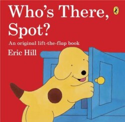 Spot: Who`s There, Spot? - Puffin Books