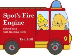 Spot`s Fire Engine : shaped book with siren and flashing light! - Puffin Books