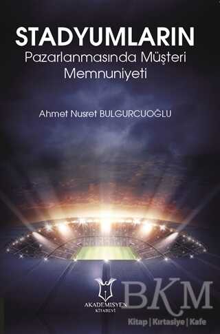 Stadyumların Pazarlanmasında Müşteri Memnuniyeti - Akademisyen Kitabevi