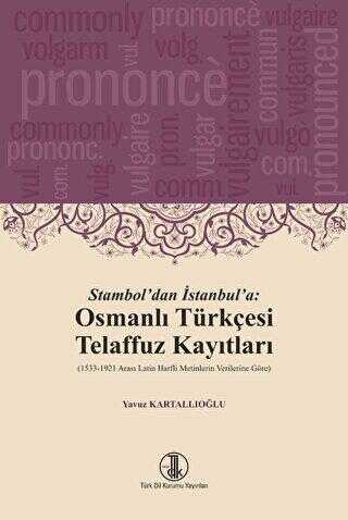 Stambol`dan İstanbul`a: Osmanlı Türkçesi Telaffuz Kayıtları