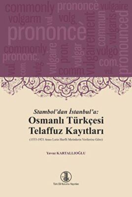 Stambol`dan İstanbul`a: Osmanlı Türkçesi Telaffuz Kayıtları - 1