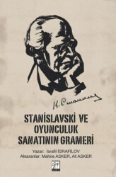 Stanislavski ve Oyunculuk Sanatının Grameri - Gazi Kitabevi