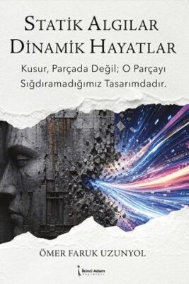 Statik Algılar Dinamik Hayatlar - 1