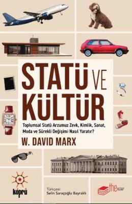 Statü ve Kültür Toplumsal Statü Arzumuz Zevk, Kimlik, Sanat, Moda ve Sürekli Değişimi Nasıl Yaratır? - 1