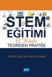 STEM Eğitimi El Kitabı: Teoriden Pratiğe - Nobel Akademik Yayıncılık