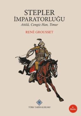 Stepler İmparatorluğu: Attila, Cengiz Han, Timur - 1