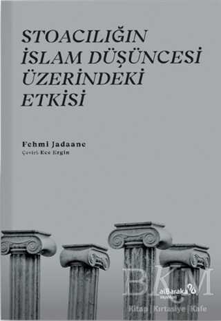 Stoacılığın İslam Düşüncesi Üzerindeki Etkisi - Albaraka Yayınları