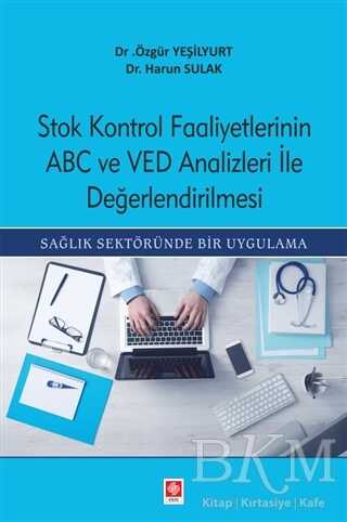 Stok Kontrol Faaliyetlerinin ABC Ve VED Analizleri İle Değerlendirilmesi - Ekin Basım Yayın