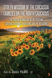 Stolen Wisdom Of The Circassıa Families On The North Caucasus - Cinius Yayınları