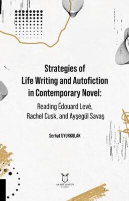 Strategies of Life Writing and Autofiction in Contemporary Novel: Reading Édouard Levé, Rachel Cusk, - 1