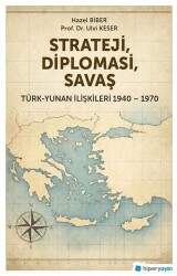 Strateji, Diplomasi, Savaş - Türk-Yunan İlişkileri 1940-1970 - Hiperlink Yayınları
