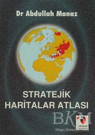 Stratejik Haritalar Atlası - IQ Kültür Sanat Yayıncılık